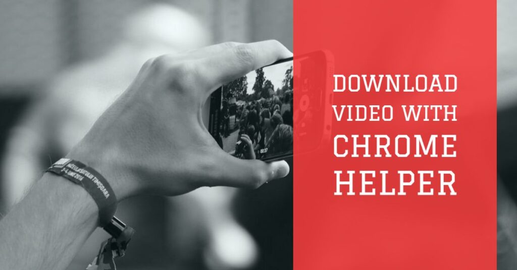 chrome video download helper