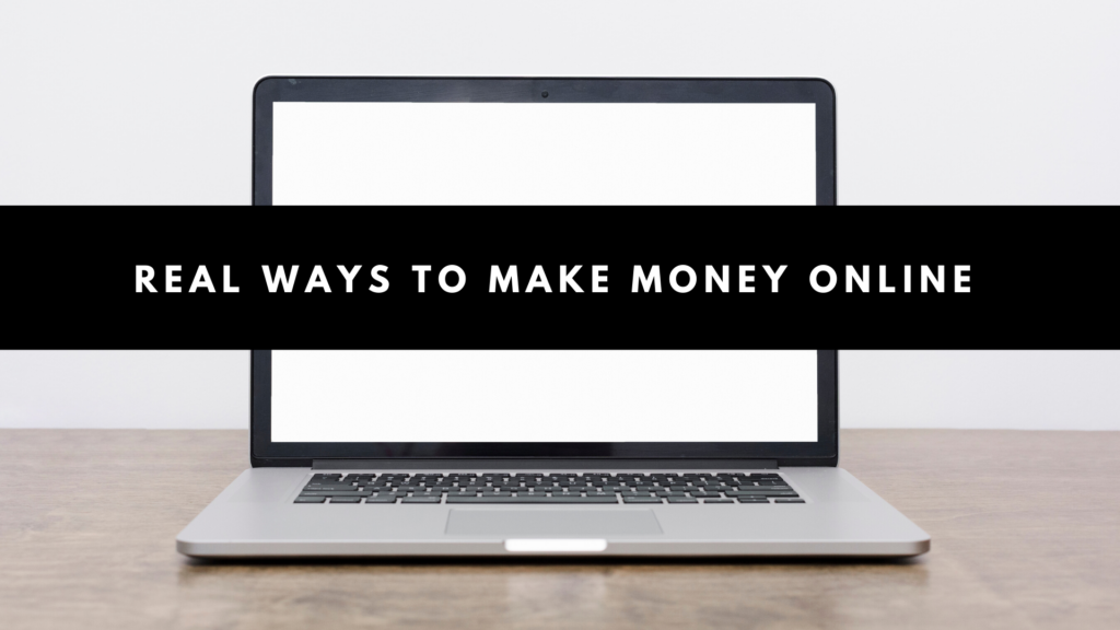REAL WAYS TO EARN MONEY ONLINE