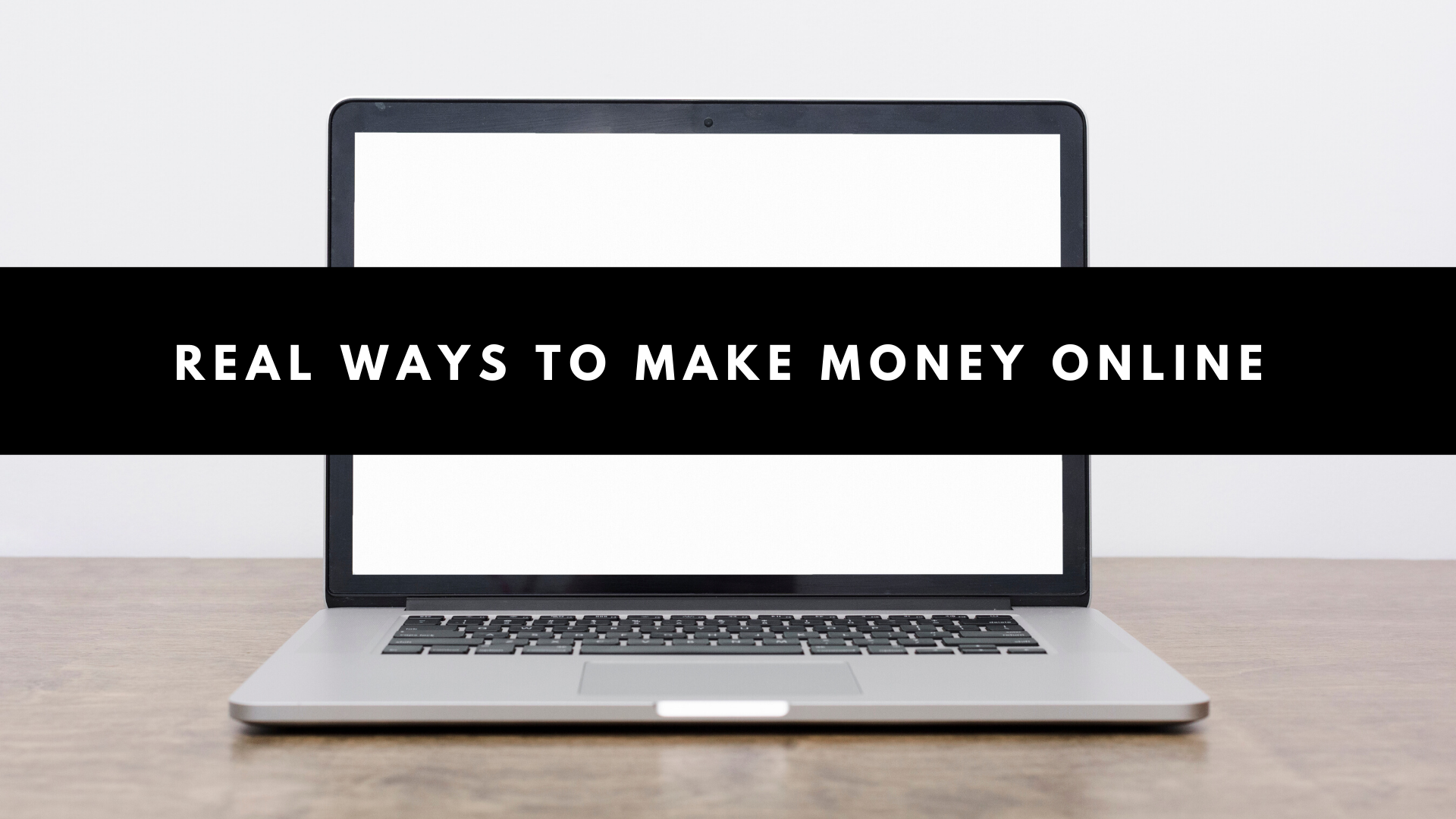 REAL WAYS TO EARN MONEY ONLINE
