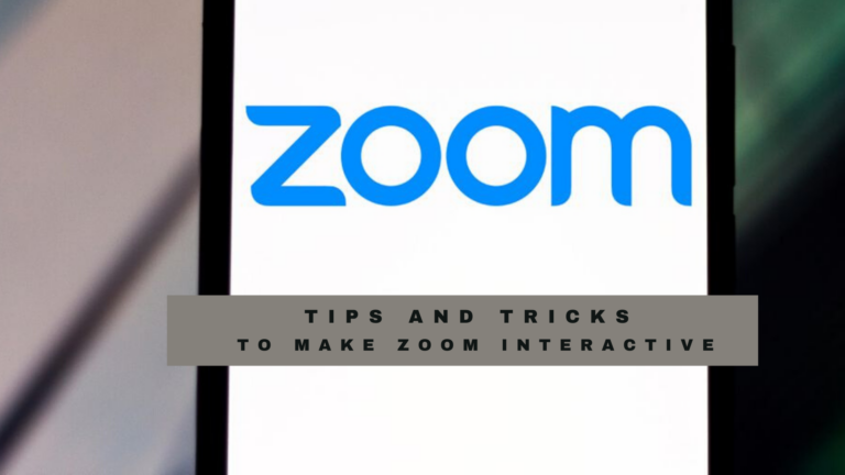 How to use Zoom: Some Tips and Tricks to make it interactive