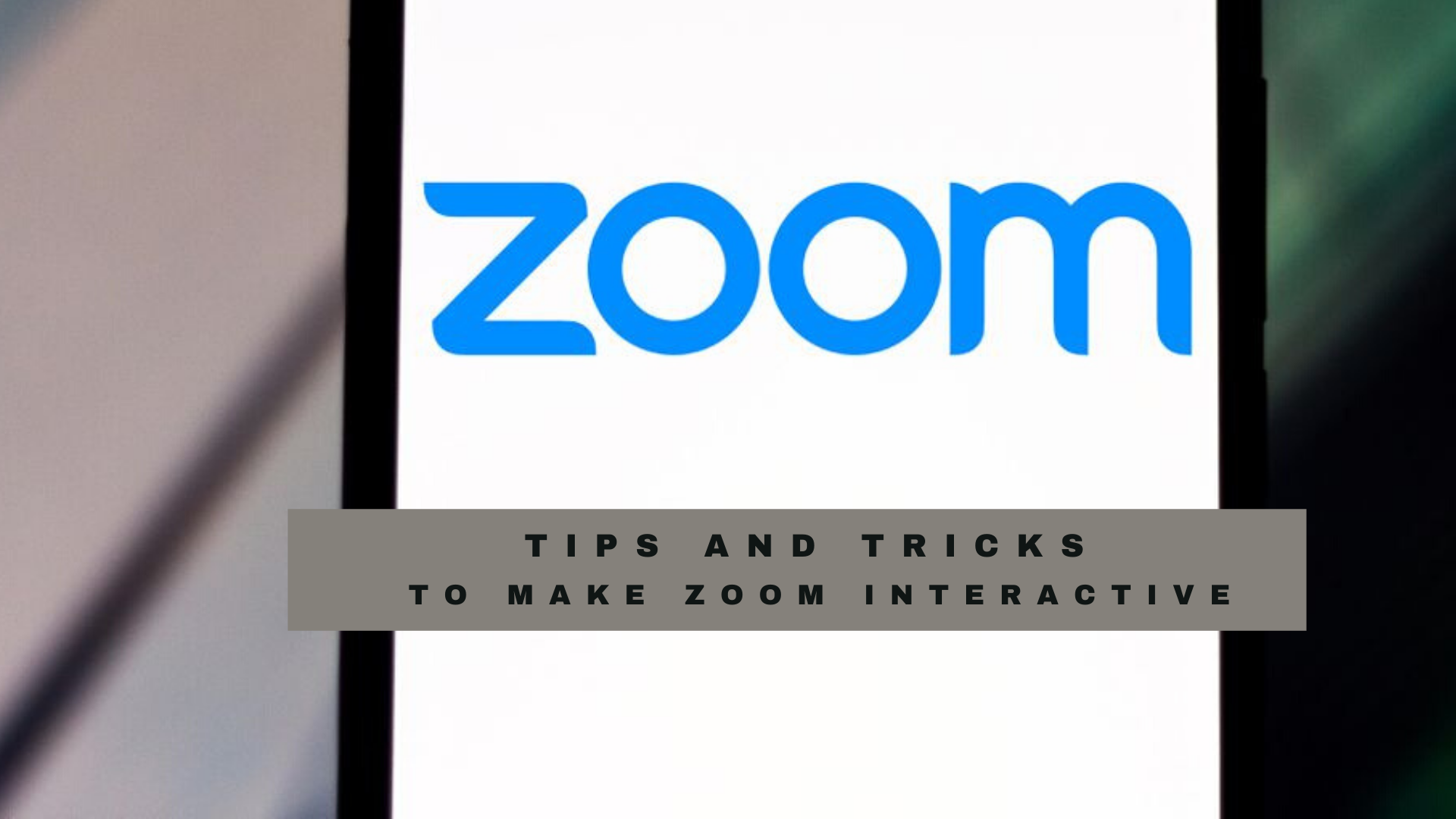 TIPS AND TRICKS TO MAKE ZOOM INTERACTIVE