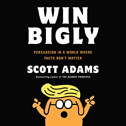 WIN BIGLY BY SCOTT ADAMS