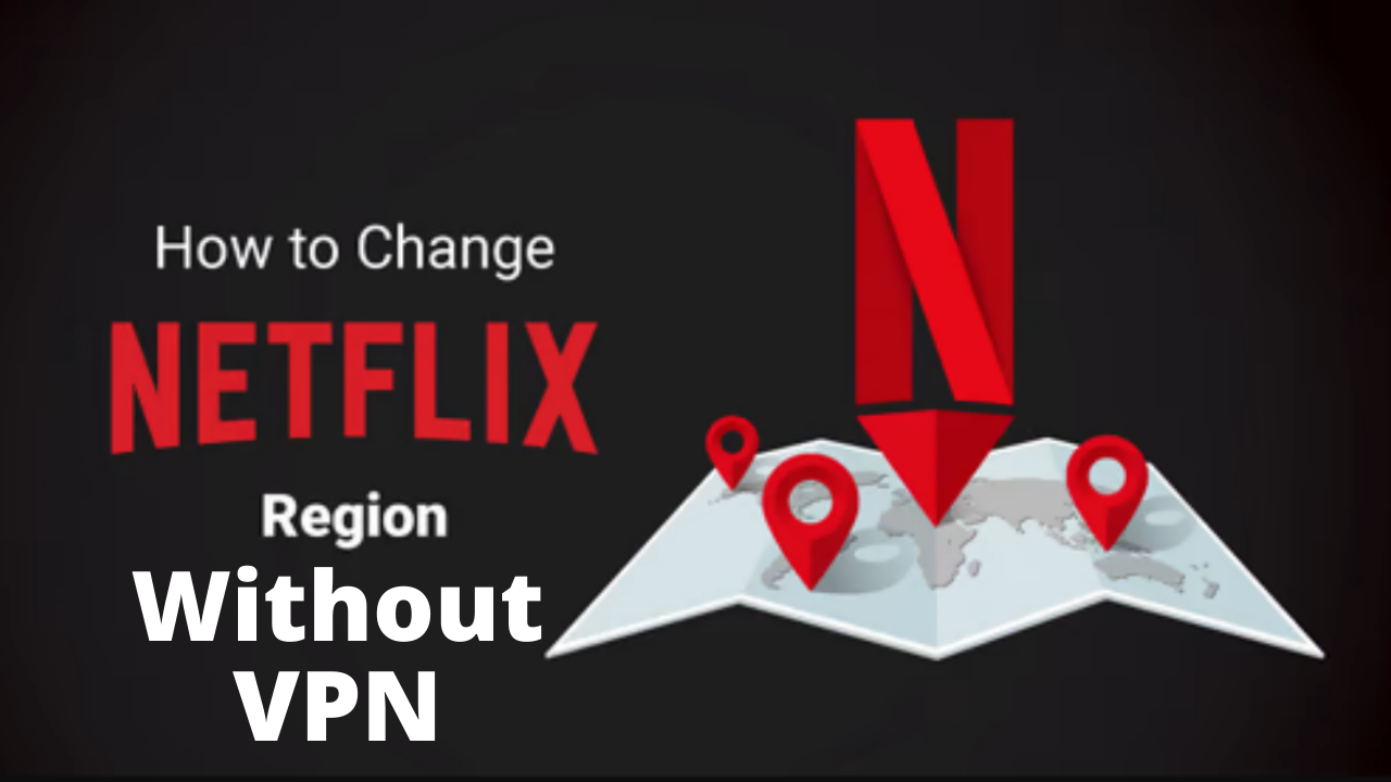 How to change Netflix Region without VPN