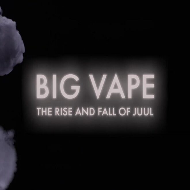 Watch the October 2023 new docuseries Big Vape: The Rise and Fall of Juul